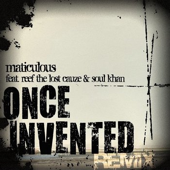 maticulous featuring reef the lost cauze and soul khan once invented remix
