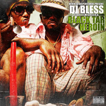 dj bless featuring jim snooka black tar heroin