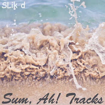 slik d sum​,ah! tracks