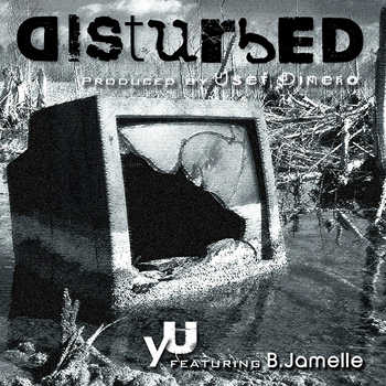 yU featuring B.Jamelle - Disturbed yu featuring b jamelle disturbed