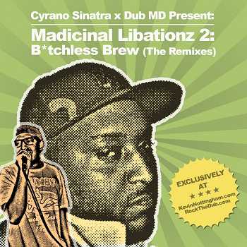 cyrano sinatra and dub md present madicinal libationz 2 bitchless brew
