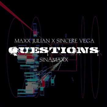 maxx julian featuring sincere vega questions