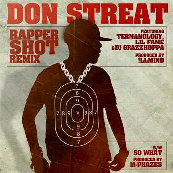 don streat featuring termanology lil fame and dj grazzhoppa rapper shot remix produced by illmind 