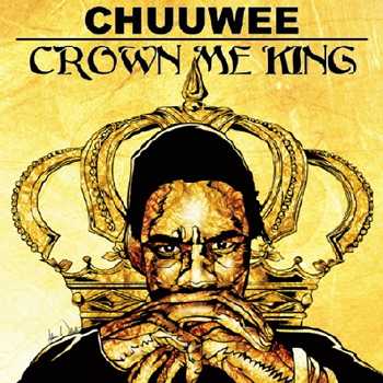 chuuwee featuring dj next crown dont make you king