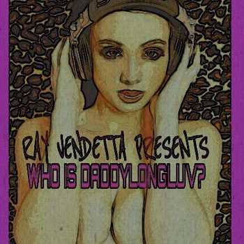 ray vendetta who is daddy long love ?