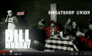 sweatshop union bill murray video