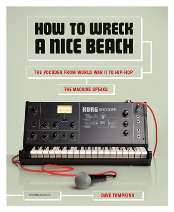 Dave Tompkins - How To Wreck A Nice Beach book