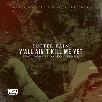 Sutter Kain feat. Persia and Donnie Darko - Yall Aint Kill Me Yet