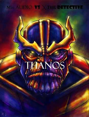 Mic Audio and X the Detective - Thanos