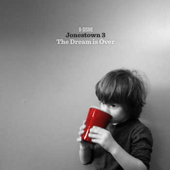 D-Sisive - Jonestown 3​.​The Dream Is Over