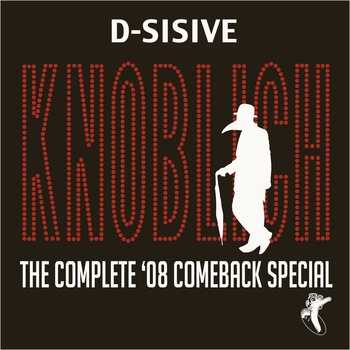 D-Sisive - Knoblich​ The Complete 08 Comeback Special mixed by DJ Grouch
