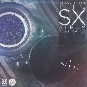 Johnny Delight and Beat Gates - The SX Album (2012)