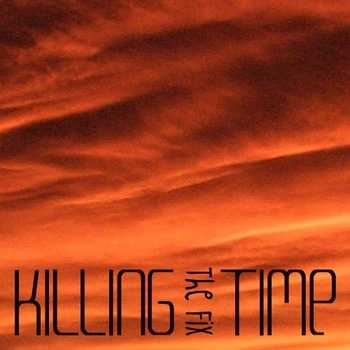 The Fix - Killing Time