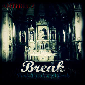 Anterluz - The Break (Prod. By Mercy Chords)