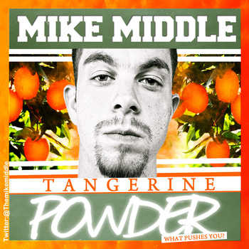 Mike Middle - Tangerine Powder