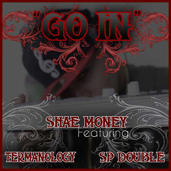 Shae Money feat. Termanology and SP Double - Go In