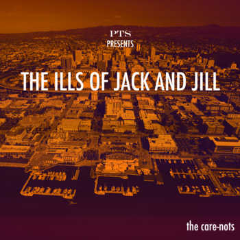 The Care-Nots - The Ills of Jack and Jill