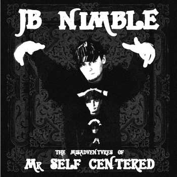 JB Nimble - The Misadventures of Mr. Self Centered EP vol. 1