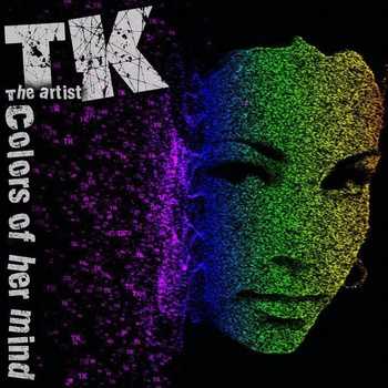TK The Artist - Colors Of Her Mind