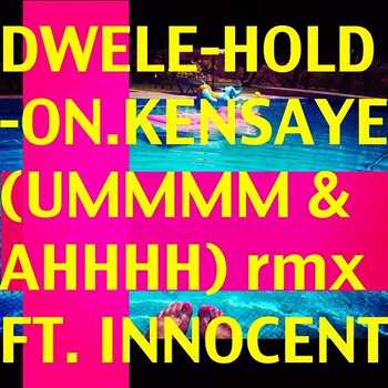 Dwele feat. Innocent - Hold On (Kensaye Ummm and Ahhh Remix)