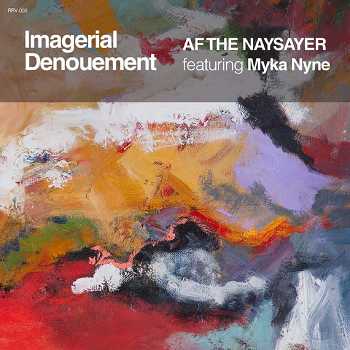 Af The Naysayer feat. Myka Nyne (Freestyle Fellowship) - Imagerial Denouement