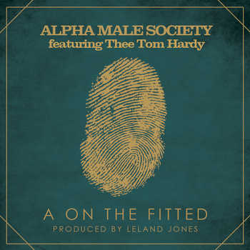Alpha Male Society - AontheFitted feat Thee Tom Hardy