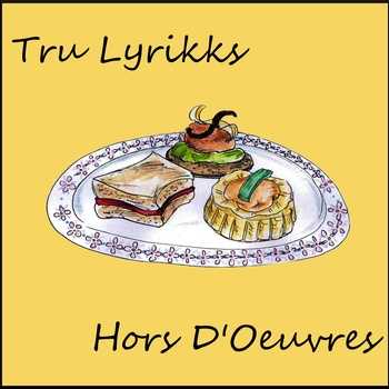 Tru Lyrikks - Hors D Oeuvres EP