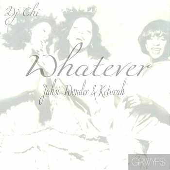 Dj Chi feat. Jahsi Wonder and Keturah - Whatever