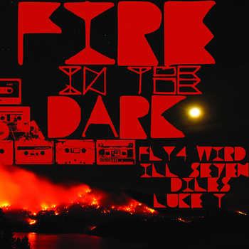FLY4WARD, Babah Fly, Mike Wird, DJ Fast4Ward, Ill Se7en, Diles and Luke Troutman - Fire in the Dark