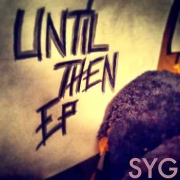 SYG - Until Then EP