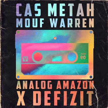 Cas Metah and Mouf Warren - Analog Amazon x Defizit