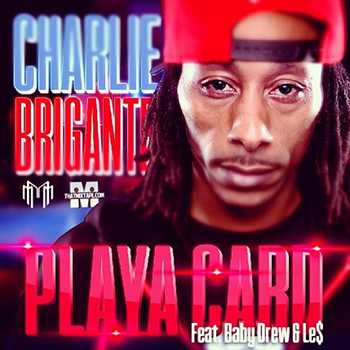 Charlie Brigante feat. Baby Drew and L.E.$ - Playa Card
