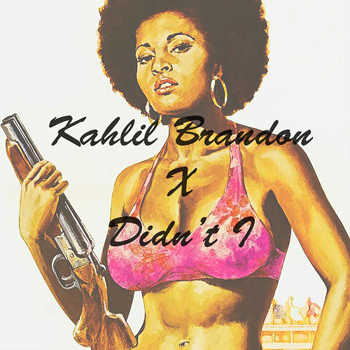 Kahlil Brandon - Didn t I
