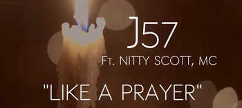 J57 feat. Nitty Scott, MC - Like a Prayer video