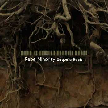 Sequoia Roots- Rebel Minority