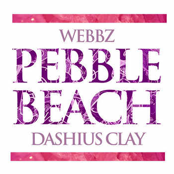Webbz feat. Dashius Clay - Pebble Beach