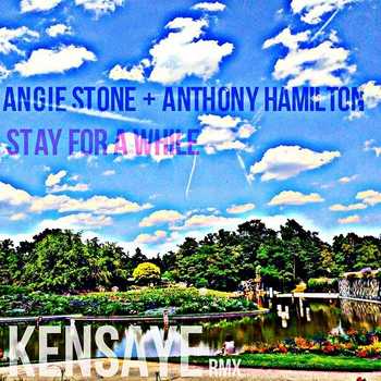 Angie Stone and Anthony Hamilton - Stay For A While (Kensaye Reflexo Rework)