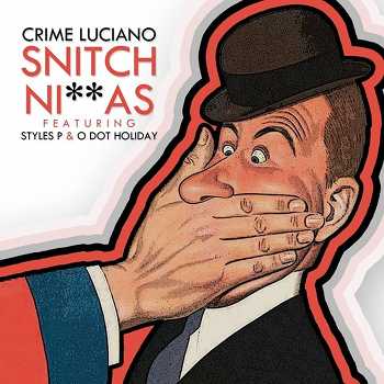 Crime Luciano feat. Styles P and O Dot Holiday - Snitch Niggas