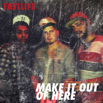 Fastlife - Make It Out Of Here