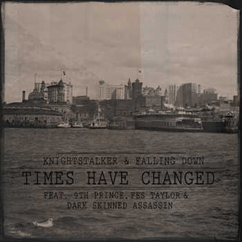 Knightstalker and Falling Down feat. 9th Prince, Fes Taylor and Dark Skinned Assassin - Times Have Changed