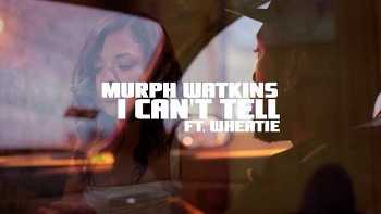 Murph Watkins feat. Wheatie - I Can t Tell video