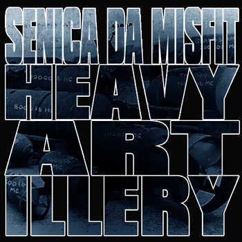 Senica Da Misfit - Heavy Art-ILLery