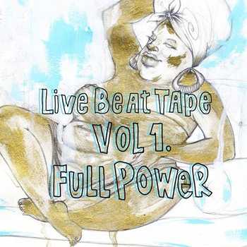 Live Beat Tape Vol. 1- Full Power