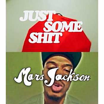 Mars Jackson - Just Some Shit