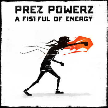 Prez Powerz - A Fistful Of Energy