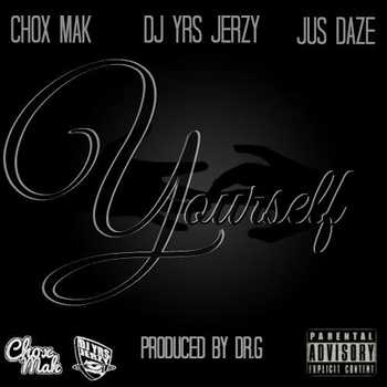 Chox-Mak feat. DJ YRS Jerzy and Jus Daze - Yourself