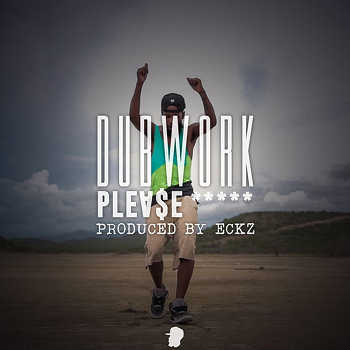 Dubwork - Please video