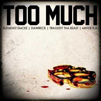 Elementz Emcee feat. Tragedy Tha Beast and Dawreck - Too Much