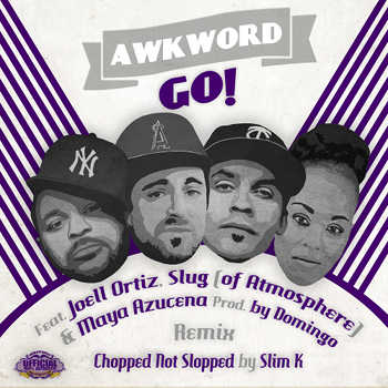 Awkword feat. Joell Ortiz, Slug and Maya Azucena - Go! (Slim K remix)