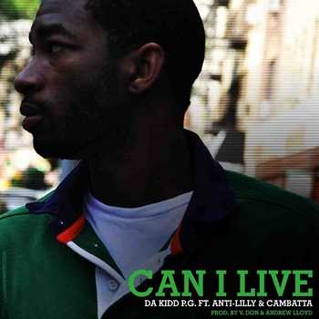 Da Kidd P.G. feat. Cambatta and Anti-Lilly - Can I Live